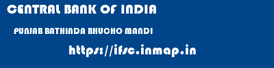 CENTRAL BANK OF INDIA  PUNJAB BATHINDA BHUCHO MANDI   ifsc code